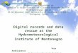 Digital records and data rescue at the Hydrometeorological Institute of Montenegro Vera Andrijasevic Vera Andrijasevic Hydrometeorological Institute of