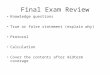 Final Exam Review Knowledge questions True or false statement (explain why) Protocol Calculation Cover the contents after midterm coverage