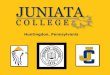 Huntingdon, Pennsylvania. Juniata College is an private independent, 4-year liberal arts college located in Huntingdon, PA