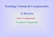 Naming Chemical Compounds: A Review Ionic Compounds Covalent Compounds