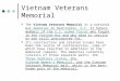 Vietnam Veterans Memorial The Vietnam Veterans Memorial is a national war memorial in Washington, D.C. It honors members of the U.S. armed forces who fought