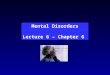Mental Disorders Lecture 6 – Chapter 6. Approximately 1 in 5 adults has a diagnosable mental disorder. 20-22%