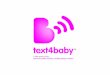 Thank You! Text4baby is made possible through a broad, public-private partnership that includes government, corporations, academic institutions, professional
