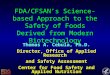 FDA/CFSAN’s Science-based Approach to the Safety of Foods Derived from Modern Biotechnology Thomas A. Cebula, Ph.D. Director, Office of Applied Research