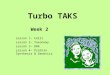 Turbo TAKS Week 2 Lesson 1- Cells Lesson 2- Taxonomy Lesson 3- DNA Lesson 4- Protein Synthesis & Genetics