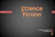 8 th Grade Language Arts Dunn/Williams. What is Science Fiction? Science Fiction is a genre that combines scientific principles and fiction. Science fiction