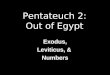 Pentateuch 2: Out of Egypt Exodus, Leviticus, & Numbers