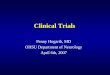 Clinical Trials Penny Hogarth, MD OHSU Department of Neurology April 6th, 2007