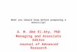 What you should know before preparing a manuscript A. M. Abd El-Aty, PhD Managing and Associate Editor Journal of Advanced Research