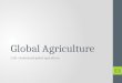 Global Agriculture 2:00- Understand global agriculture. 1