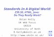 1 Standards In A Digital World: Z39.50, HTML, Java: Do They Really Work? Brian Kelly UK Web Focus UKOLN University of Bath B.Kelly@ukoln.ac.uk
