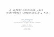 A Safety-Critical Java Technology Compatibility Kit Hans Søndergaard Stephan Korsholm VIA University College, Horsens, Denmark & Anders P. Ravn Aalborg
