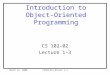 March 31, 2000CS102-01Lecture 1.3 Introduction to Object-Oriented Programming CS 102-02 Lecture 1-3