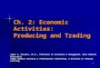 1 Ch. 2: Economic Activities: Producing and Trading James R. Russell, Ph.D., Professor of Economics & Management, Oral Roberts University ©2005 Thomson