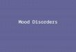 Mood Disorders. Video – Out of the Shadows Handout with questions – –Descriptions –Contributing factors –Treatments –Your curiosity