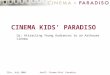 Zlin, July 2004 Knell: Cinema Kids’ Paradiso CINEMA KIDS’ PARADISO Or: Attracting Young Audiences to an Arthouse Cinema