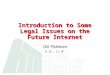 Introduction to Some Legal Issues on the Future Internet Olli Pitkänen D.Sc, LL.M