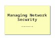 Managing Network Security ref:. Overview Using Group Policy to Secure the User Environment Using Group Policy to Configure Account Policies
