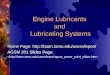 Engine Lubricants and Lubricating Systems Home Page: //baen.tamu.edu/users/lepori/ AGSM 201 Slides Page: