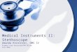 Medical Instruments II: Stethoscope Amanda Kocoloski, OMS IV Primary Care Associate/DFM Fellow Fall 2010