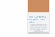 The Synoptic Gospels and John Slides on Mathew Mark and Luke adapted from the New Oxford Annotated Bible Oxford UP, 1973. Slides Concerning John and the