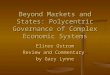 Beyond Markets and States: Polycentric Governance of Complex Economic Systems Elinor Ostrom Review and Commentary by Gary Lynne