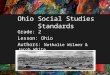 Ohio Social Studies Standards Grade: 2 Lesson: Ohio Authors: Nathalie Wilmer & Jacob White