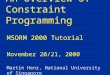 An Overview of Constraint Programming MSORM 2000 Tutorial November 20/21, 2000 Martin Henz, National University of Singapore