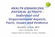 HEALTH ENHANCING PHYSICAL ACTIVITY - Individual and Organizational Aspects, Facts, Issues and Evidence Brussels, 22 Feb, 2011 Harri Helajärvi, M.D. Paavo