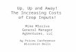 Up, Up and Away! The Increasing Costs of Crop Inputs! Mike Mleziva General Manager AgVentures, LLC Ag Prices Conference Wisconsin Dells