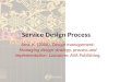 Service Design Process Best, K. (2006). Design management: Managing design strategy, process and implementation. Lausanne: AVA Publishing