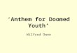 ‘Anthem for Doomed Youth’ Wilfred Owen. www.englishteaching.co.uk