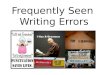 Frequently Seen Writing Errors. Do not abbrev. About sentence fragments. Check to see if you any words out. Do not never use no double negatives. Do not,