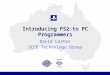 David Carter – Introducing PS2 to PC Programmers AGDC 2002 - 1 Introducing PS2 to PC Programmers David Carter SCEE Technology Group
