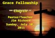 Grace Fellowship Church Pastor/Teacher Jim Rickard Sunday, July 10, 2011 