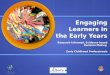 Engaging Learners in the Early Years Research-Informed, Evidence-based Decision Making Early Childhood Professionals