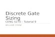 Discrete Gate Sizing CENG 5270 – Tutorial 9 WILLIAM CHOW