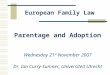 European Family Law Parentage and Adoption Wednesday 21 st November 2007 Dr. Ian Curry-Sumner, Universiteit Utrecht