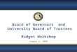 1 Board of Governors and University Board of Trustees Budget Workshop August 6, 2008