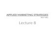 APPLIED MARKETING STRATEGIES Lecture 8 MGT 681. Marketing Ecology Part 2