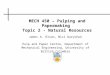 MECH 450 – Pulping and Papermaking Topic 2 - Natural Resources James A. Olson, Nici Darychuk Pulp and Paper Centre, Department of Mechanical Engineering,