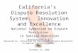 California’s Dispute Resolution System: Innovation and Excellence National Symposium on Dispute Resolution in Special Education Washington D.C. Sponsored