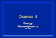 1 Chapter 5 EnergyThermodynamics (rev. 0910). 2 Definition n Thermodynamics- is the study of energy transformations