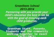 Grantham School 2013-2014 Partnering with you provide your child’s education the best it can be with the goal of ensuring each child graduates. Grantham