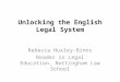 Unlocking the English Legal System Rebecca Huxley-Binns Reader in Legal Education, Nottingham Law School