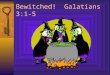 Bewitched! Galatians 3:1-5. Preface: A Look At The Law