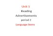 Unit 1 Reading Advertisements period 2 Unit 1 Reading Advertisements period 2 Language items