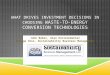 WHAT DRIVES INVESTMENT DECISIONS IN CHOOSING WASTE-TO-ENERGY CONVERSION TECHNOLOGIES John Baker, Alan Environmental George Voss, Sustainability Business
