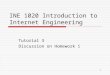 1 INE 1020 Introduction to Internet Engineering Tutorial 3 Discussion on Homework 1