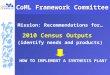 CoML Framework Committee Mission: Recommendations for… 2010 Census Outputs (identify needs and products) HOW TO IMPLEMENT A SYNTHESIS PLAN?
